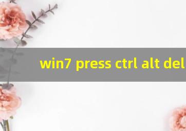 win7 press ctrl alt del